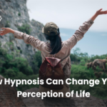 Hypnosis Can Change Your Perception of Life