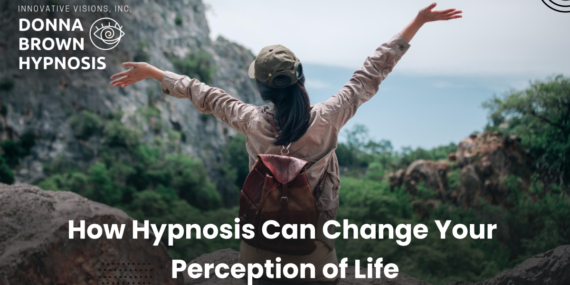 Hypnosis Can Change Your Perception of Life